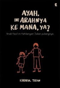 Image of AYAH,INI ARAHNYA KEMANA YA?